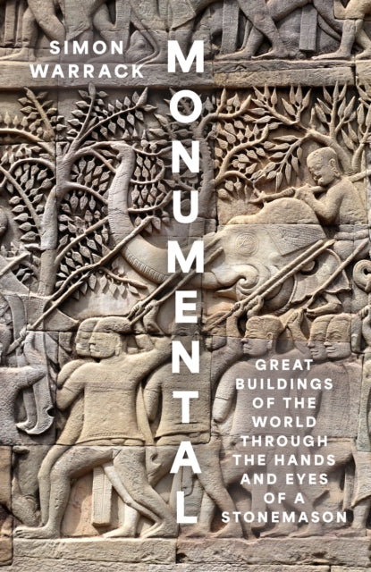 Monumental : Great Buildings of the World Through the Hands and Eyes of a Stonemason - 9780008658823