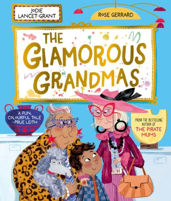 The Glamorous Grandmas: A fun-filled picture book from the author of The Pirate Mums! - 9780192787408