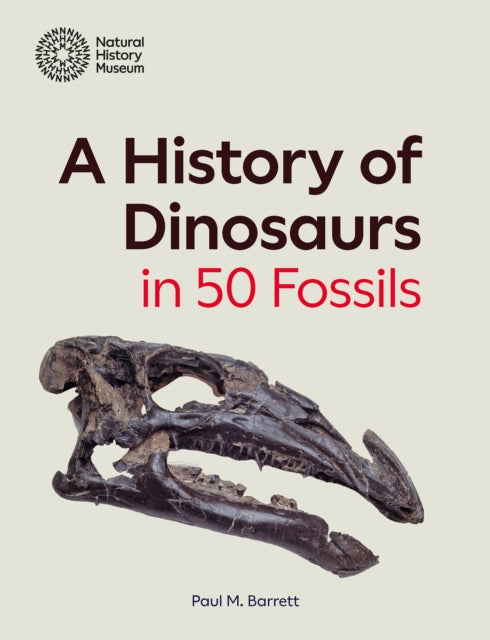 A History of Dinosaurs in 50 Fossils - 9780565095338