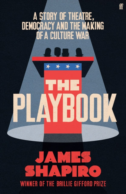 The Playbook : A Story of Theatre, Democracy and the Making of a Culture War - 9780571372768