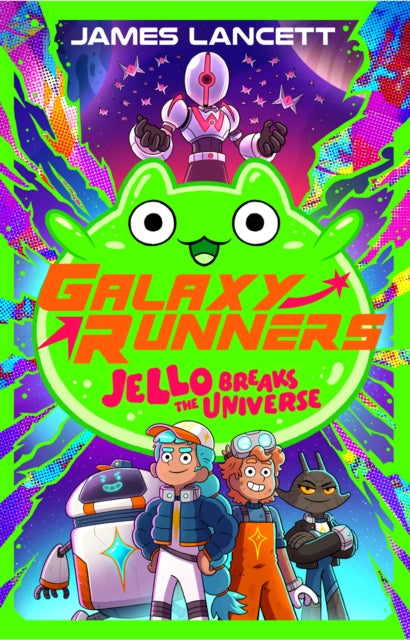 Galaxy Runners: Jello Breaks the Universe - 9780702348235