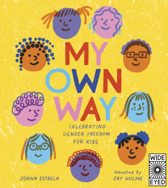 My Own Way : Celebrating Gender Freedom for Kids - 9780711265844