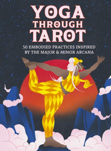 Yoga through Tarot Cards : 50 embodied practices inspired by the major & minor arcana - 9780711294318