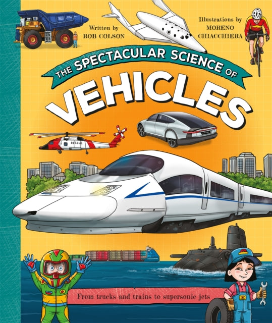 The Spectacular Science of Vehicles : From trucks and trains to supersonic jets - 9781035075744