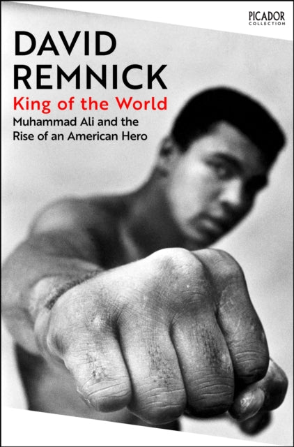 King of the World : Muhammad Ali and the Rise of an American Hero - 9781035091379