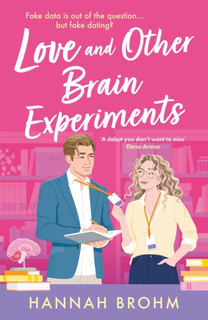 Love and Other Brain Experiments : A brand-new sizzling STEM rom-com, perfect for fans of rivals-to-lovers, fake dating and forced proximity - 9781035919673