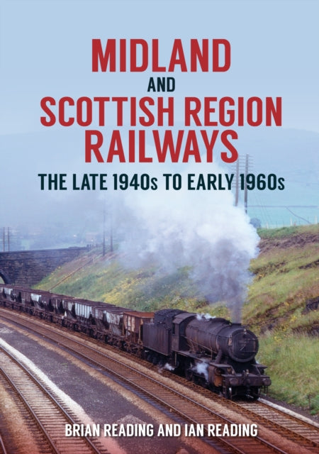 Midland and Scottish Region Railways : The Late 1940s to the Early 1960s - 9781398100145