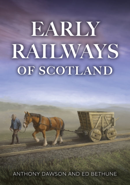 Early Railways of Scotland - 9781398123199