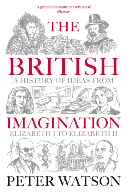 The British Imagination : A History of Ideas from Elizabeth I to Elizabeth II - 9781398513914