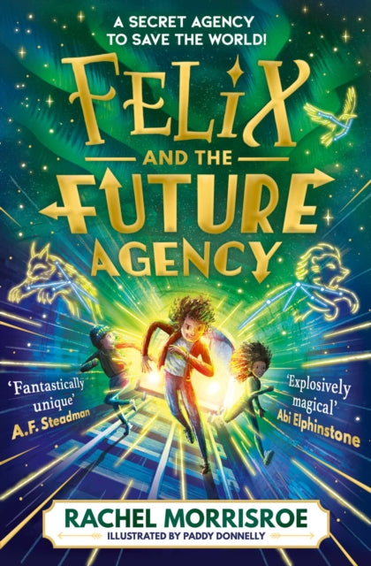 Felix and the Future Agency : An explosive new children's adventure series Volume 1 - 9781398539303