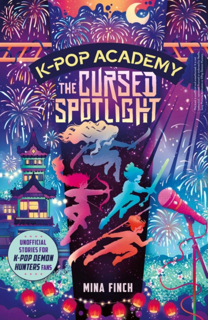 K-Pop Academy: Cursed Spotlight : Unofficial adventure stories for K-Pop Demon Hunters fans Volume 2 - 9781398561403