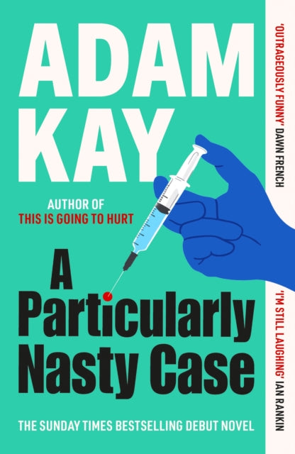 A Particularly Nasty Case : The ‘outrageously funny’ debut thriller, from the author of This is Going to Hurt - 9781398704428