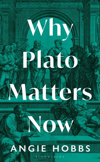 Why Plato Matters Now - 9781399403375