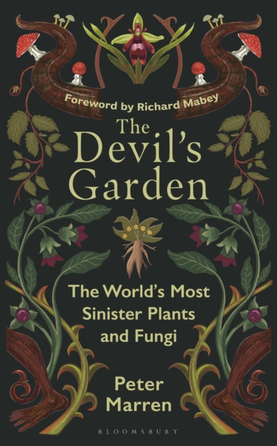 The Devil’s Garden : The World's Most Sinister Plants and Fungi - 9781399425469