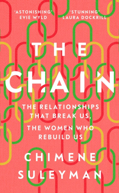 The Chain : The Relationships That Break Us, the Women Who Rebuild Us - 9781399606462