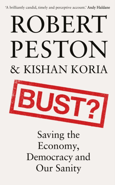 Bust? : Saving the Economy, Democracy and Our Sanity - 9781399700757