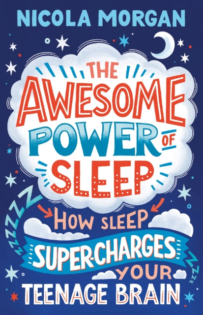 The Awesome Power of Sleep : How Sleep Super-Charges Your Teenage Brain - 9781406395402