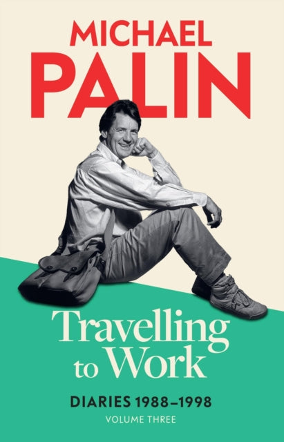 Travelling to Work : Diaries 1988–1998 (Volume 3) - 9781474625869