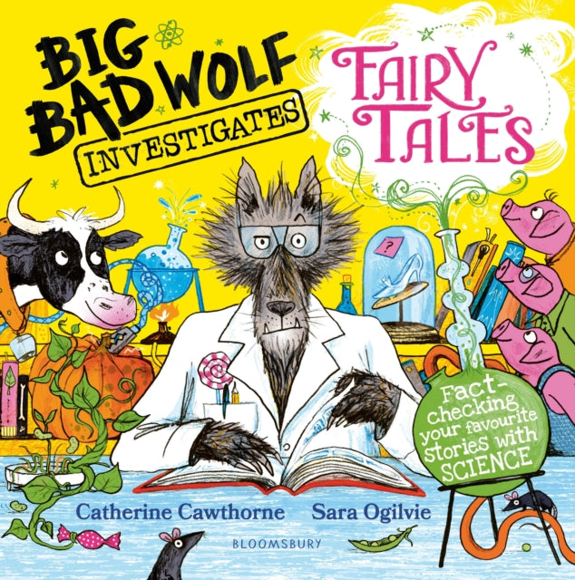 Big Bad Wolf Investigates Fairy Tales : Fact-checking your favourite stories with SCIENCE! - 9781526616265