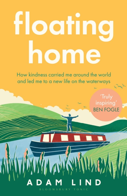 Floating Home : Lessons from a life less ordinary, from the beloved narrowboat dweller, Adam Floating Home - 9781526683571