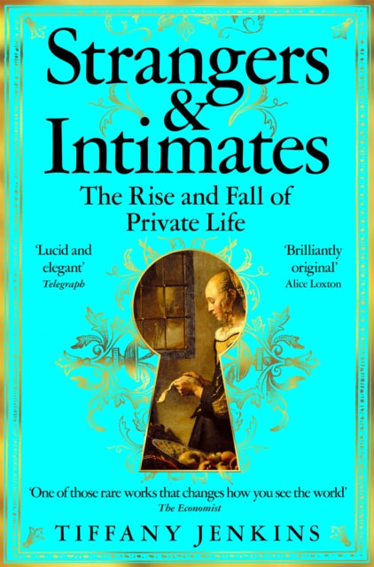 Strangers and Intimates : The Rise and Fall of Private Life - 9781529034189