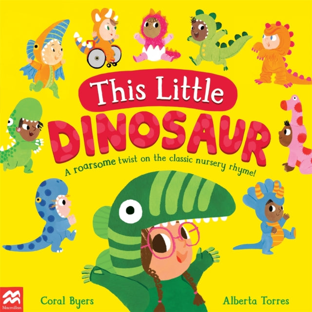 This Little Dinosaur : A Roarsome Twist on the Classic Nursery Rhyme! - 9781529084757