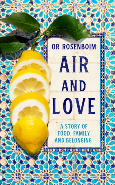 Air and Love : A Story of Food, Family and Belonging - 9781529098099