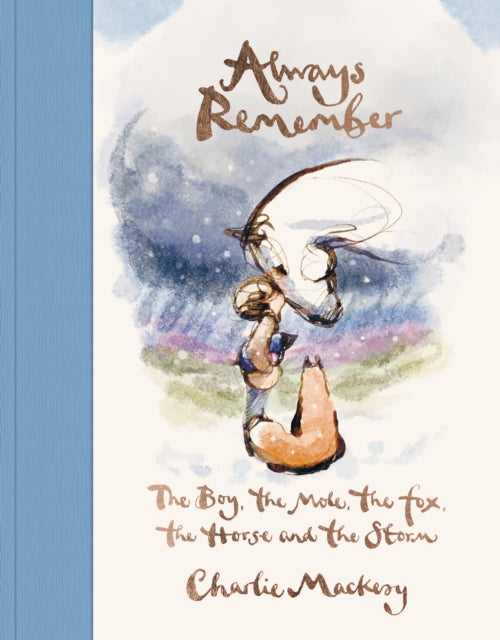 Always Remember : The Boy, the Mole, the Fox, the Horse and the Storm - 9781529108446