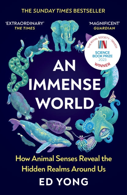 An Immense World : How Animal Senses Reveal the Hidden Realms Around Us (THE SUNDAY TIMES BESTSELLER) - 9781529112115