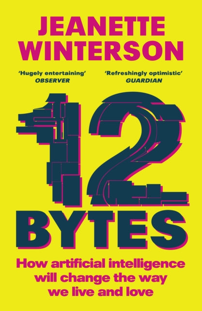 12 Bytes : How artificial intelligence will change the way we live and love - 9781529112979