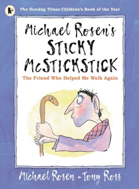Michael Rosen's Sticky McStickstick: The Friend Who Helped Me Walk Again - 9781529503241