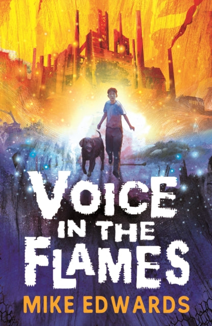 Voice in the Flames : A powerful and original contemporary novel with a fantasy edge set in the north-east, for readers of 9, 10, 11, 12 - 9781529524000