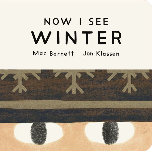 Now I See Winter : One of four seasonal baby board books from a multi-award winning, New York Times bestselling duo - 9781529535761