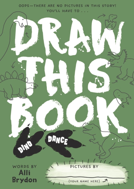 Dino Dance (Draw This Book) : A picture book about dinosaurs that YOU can draw! - 9781738426447
