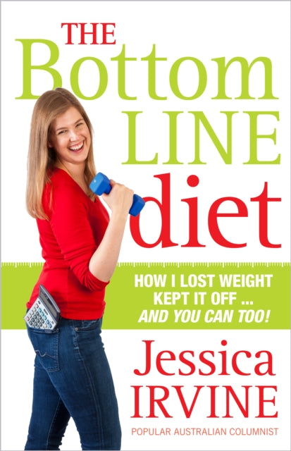 The Bottom Line Diet : How I lost weight, kept it off... and you can too! - 9781743317839