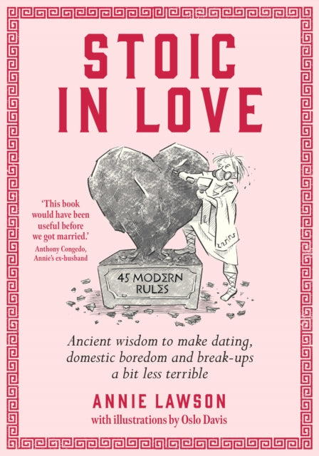 Stoic in Love : Ancient wisdom to make dating, domestic boredom and breakups a bit less terrible - 9781761500404