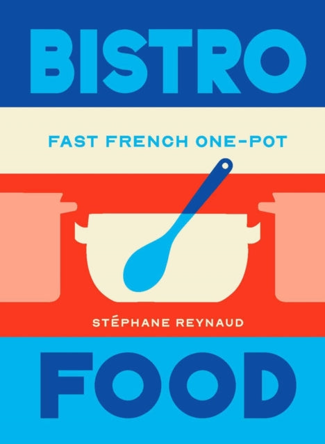Bistro Food : Fast French One-Pot - 9781761501470