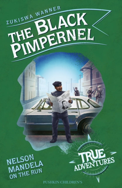 The Black Pimpernel : Nelson Mandela on the Run - 9781782693079