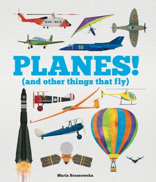 Planes! : (And Other Things That Fly) - 9781783128341