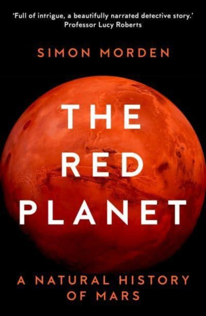 The Red Planet : A Natural History of Mars - 9781783966615