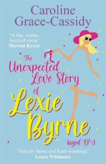 The Unexpected Love Story of Lexie Byrne (aged 39 1/2) - 9781785303852