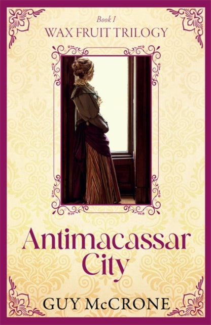 Wax Fruit Trilogy: Antimacassar City - 9781785308369