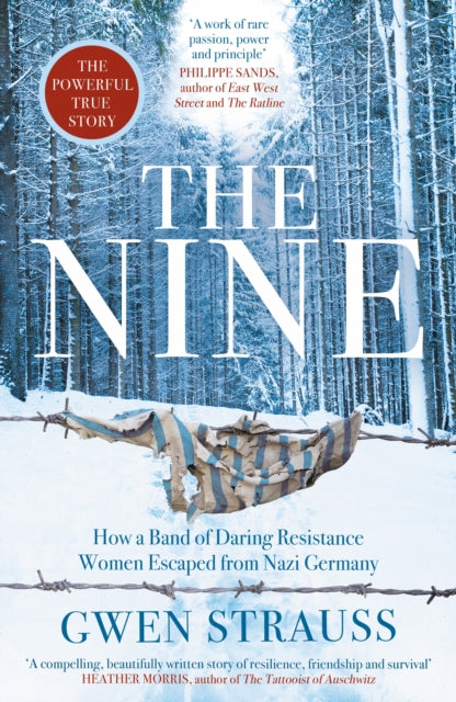 The Nine : How a Band of Daring Resistance Women Escaped from Nazi Germany - The Powerful True Story - 9781786581549