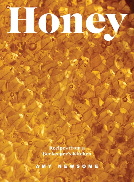 Honey : Recipes From a Beekeeper's Kitchen - 9781787139435