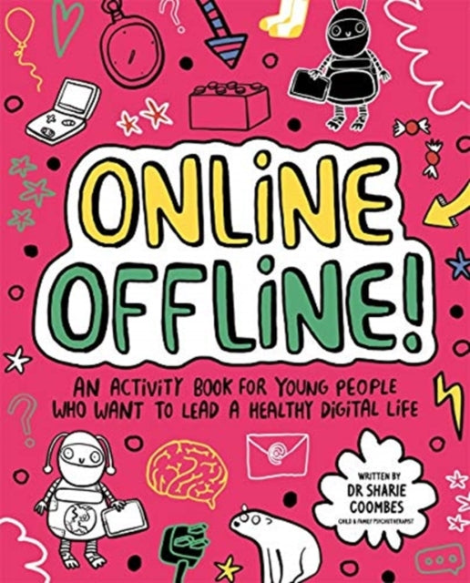 Online Offline! Mindful Kids : An activity book for young people who want to lead a healthy digital life - 9781787417151
