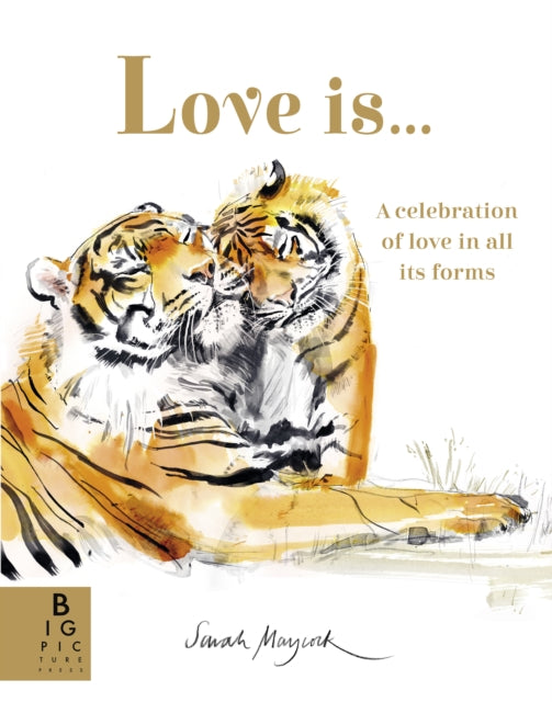 Love Is... : A Celebration of Love in All Its Forms - 9781787418745