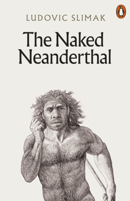 The Naked Neanderthal - 9781802061819