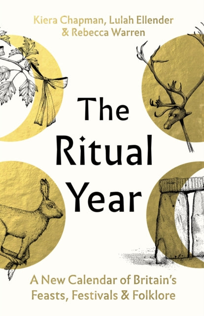 The Ritual Year : A New Calendar of Britain's Feasts, Festivals and Folklore - 9781803512860
