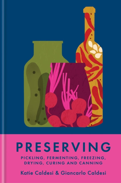 Preserving : Pickling, fermenting, freezing, drying, curing and canning - 9781804192405