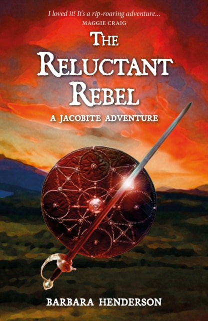The Reluctant Rebel : A Jacobite Novel - 9781804250082